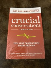 Crucial Conversations: Tools for Talking When Stakes Are High, Third Edition